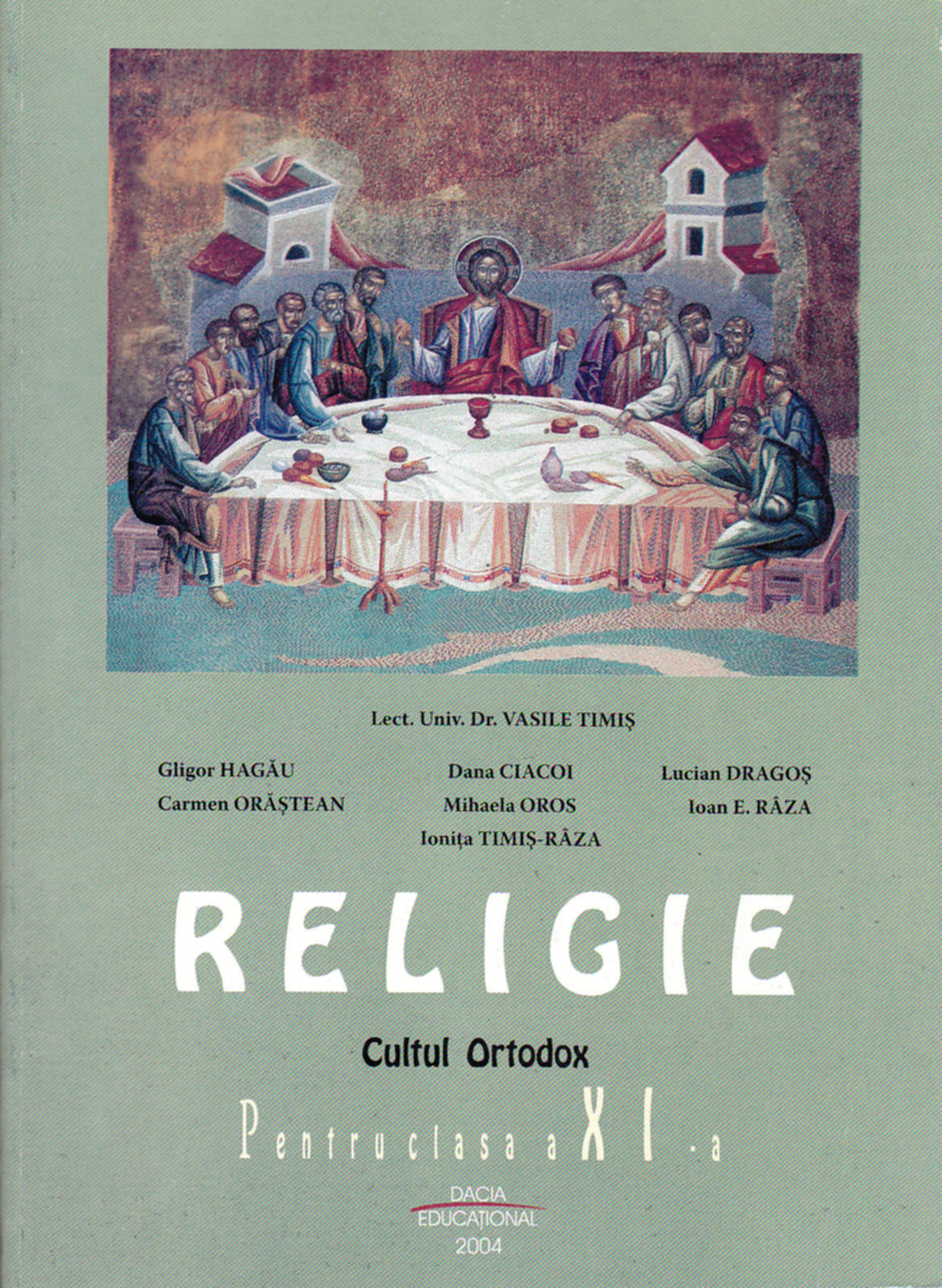 Religie cls 11 Cultul ortodox - Vasile Timis, Glogor Hagau, Carmen Orastean, Dana Ciacoi
