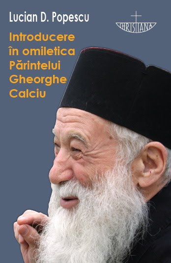 Introducere in omiletica Parintelui Gheorghe Calciu - Lucian D. Popescu