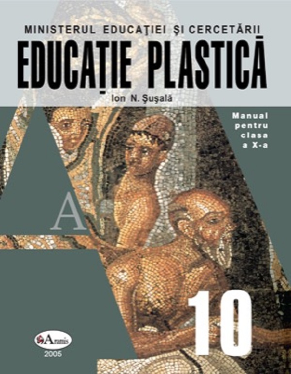 Educatie plastica - Clasa 10 - Manual - Ion N. Susala