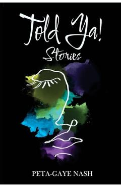 Told Ya! Stories - Peta-gaye Nash