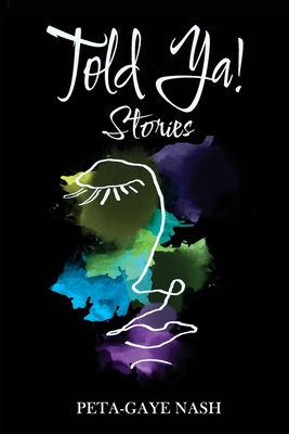 Coperta cărții 'Told Ya! Stories - Peta-gaye Nash'