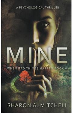 Mine: A Psychological Thriller - Sharon A. Mitchell