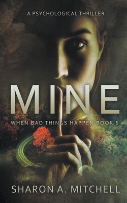 Coperta cărții 'Mine: A Psychological Thriller - Sharon A. Mitchell'