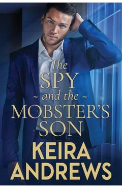 Coperta cărții 'The Spy and the Mobster's Son - Keira Andrews'