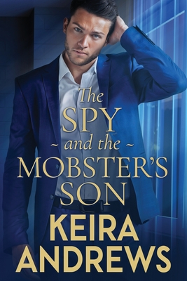 Coperta cărții 'The Spy and the Mobster's Son - Keira Andrews'