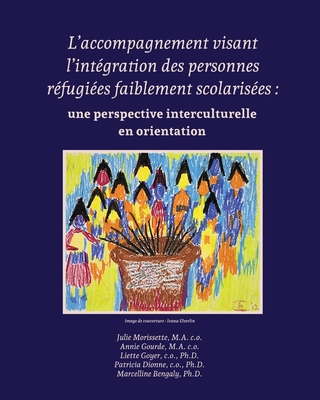 L'accompagnement visant l'intégration des personnes réfugiées faiblement scolarisées: une perspective interculturelle en orientation - Marcelline Bengaly