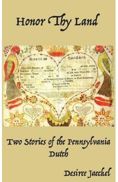 Coperta cărții 'Honor Thy Land: Two Stories of the Pennsylvania Dutch - Desiree Jaeckle'