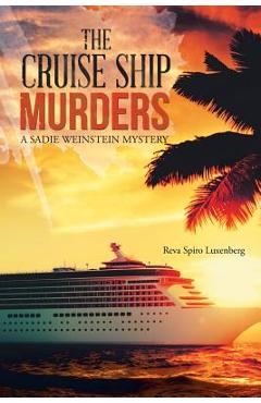 Poza produsului The Cruise Ship Murders: A Sadie Weinstein Mystery - Reva Spiro Luxenberg