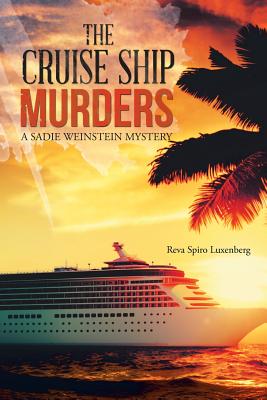 The Cruise Ship Murders: A Sadie Weinstein Mystery - Reva Spiro Luxenberg