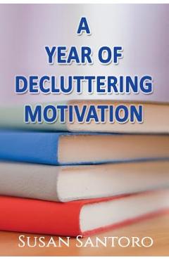 Coperta cărții 'A Year Of Decluttering Motivation - Susan Santoro'