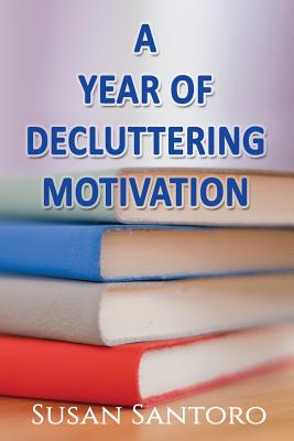 Coperta cărții 'A Year Of Decluttering Motivation - Susan Santoro'