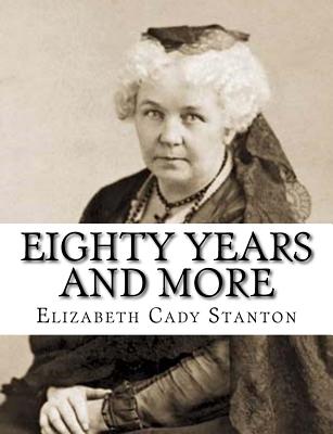 Coperta cărții 'Eighty Years And More - Elizabeth Cady Stanton'
