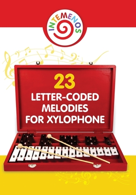 23 Letter-Coded Melodies for Xylophone: 23 Letter-Coded Xylophone Sheet Music for Beginner - Helen Winter