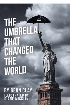 Coperta cărții 'The Umbrella That Changed the World - Bern Clay'