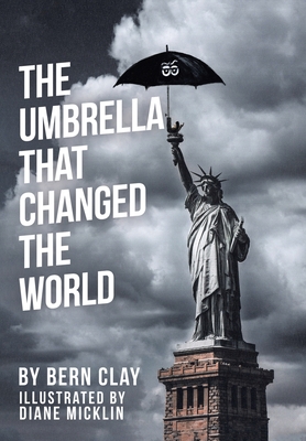 The Umbrella That Changed the World - Bern Clay