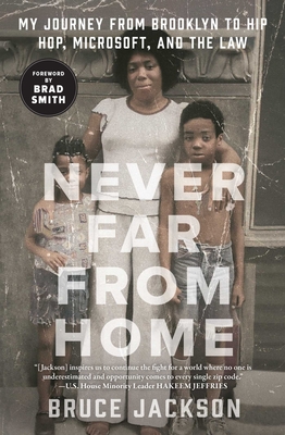 Never Far from Home: My Journey from Brooklyn to Hip Hop, Microsoft, and the Law - Bruce Jackson