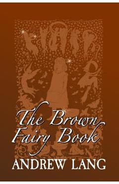 Poza produsului The Brown Fairy Book: Original and Unabridged - Andrew Lang