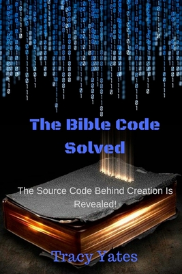 The Bible Code Solved - Tracy Yates