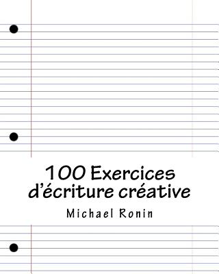100 Exercices d'ecriture creative - Michael Ronin