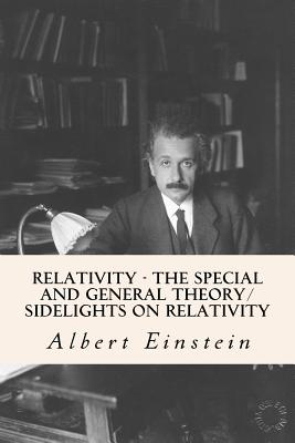 Coperta cărții 'Relativity - The Special and General Theory/ Sidelights on Relativity - Albert Einstein'