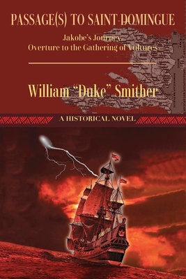 Passage(s) to Saint-Domingue: Jakobe's Journey, Overture to the Gathering of Vultures - William Duke Smither