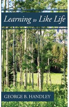 Coperta cărții 'Learning to Like Life: A Tribute to Lowell Bennion - George B. Handley'