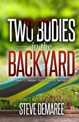 Two Bodies in the Backyard - Steve Demaree