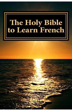 Coperta cărții 'The Holy Bible to Learn French: Bilingual Book - Charles Charles Ellicott'