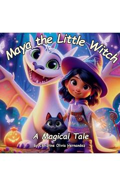 Coperta cărții 'Maya the Little Witch - Christine Olivia Hernandez'