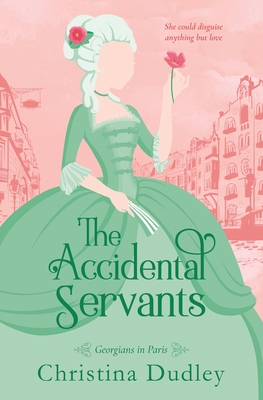 The Accidental Servants - Christina Dudley