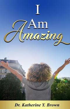Poza produsului I Am Amazing - Katherine Y. Brown