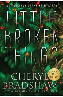 Coperta cărții 'Little Broken Things, Large Print Edition - Cheryl Bradshaw'