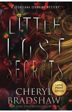 Coperta cărții 'Little Lost Secrets, Large Print Edition - Cheryl Bradshaw'