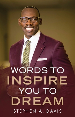 Words to Inspire You to Dream - Stephen A. Davis