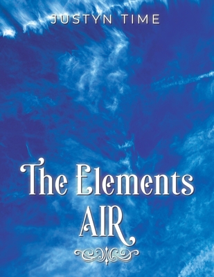 The Elements - Air - Justyn Time