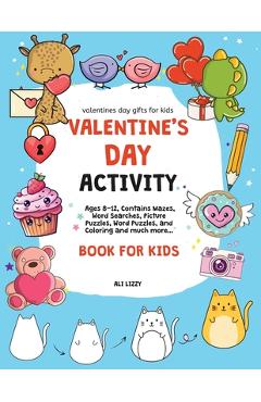 Coperta cărții 'Valentines Day Gifts for Kids: Valentine's Day Activity Book for Kids: Ages 8-12, Contains Mazes, Word Searches,'