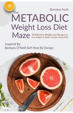 Coperta cărții 'The Metabolic Weight Loss Diet Maze: 50 Effective Weight Loss Recipes to lose Weight and Battle Invisible Health Risk'