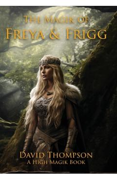 Coperta cărții 'The Magik of Freya and Frigg - David Thompson'