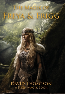 The Magik of Freya and Frigg - David Thompson