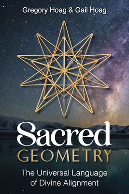 Sacred Geometry: The Universal Language of Divine Alignment - Gail Hoag