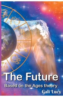 Coperta cărții 'The Future: Based on the Ages theory - Gali Lucy'