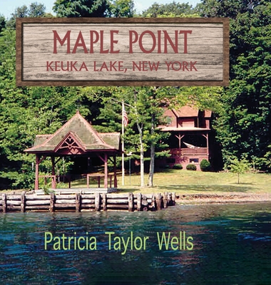 Coperta cărții 'Maple Point: Keuka Lake, New York - Patricia Taylor Wells'
