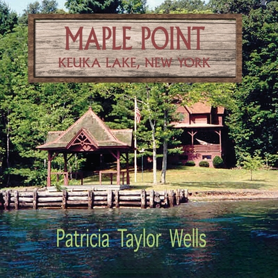 Maple Point: Keuka Lake, New York - Patricia Taylor Wells