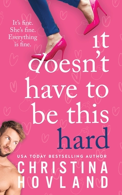 It Doesn't Have to Be This Hard - Christina Hovland