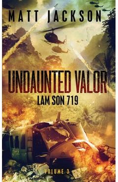 Coperta cărții 'Undaunted Valor: Lam Son 719 - Matt Jackson'