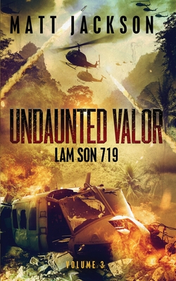 Coperta cărții 'Undaunted Valor: Lam Son 719 - Matt Jackson'