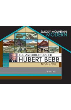 Poza produsului Smoky Mountain Modern: The Architecture of Hubert Bebb in Postcards - Greg Case