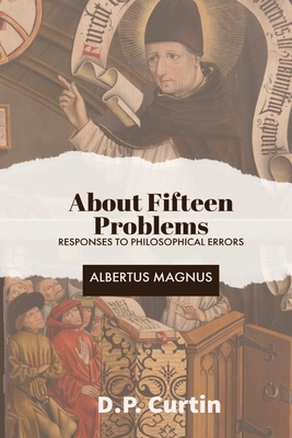 About Fifteen Problems: Responses to Philosophical Errors - Albertus Magnus