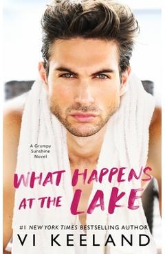 Coperta cărții 'What Happens at the Lake: A Grumpy Sunshine Novel - Vi Keeland'