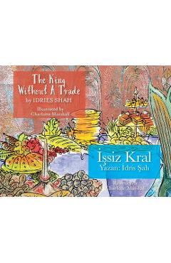 Coperta cărții 'The King without a Trade / İşsiz Kral: Bilingual English-Turkish Edition / İngilizce-Türkçe İki Dilli Baskı - Idries'